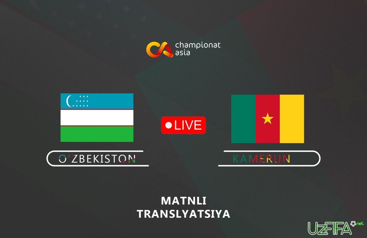               Live             O'zbekiston - Kamerun 2:0. Matnli translyaciya		- uzfifa.net.