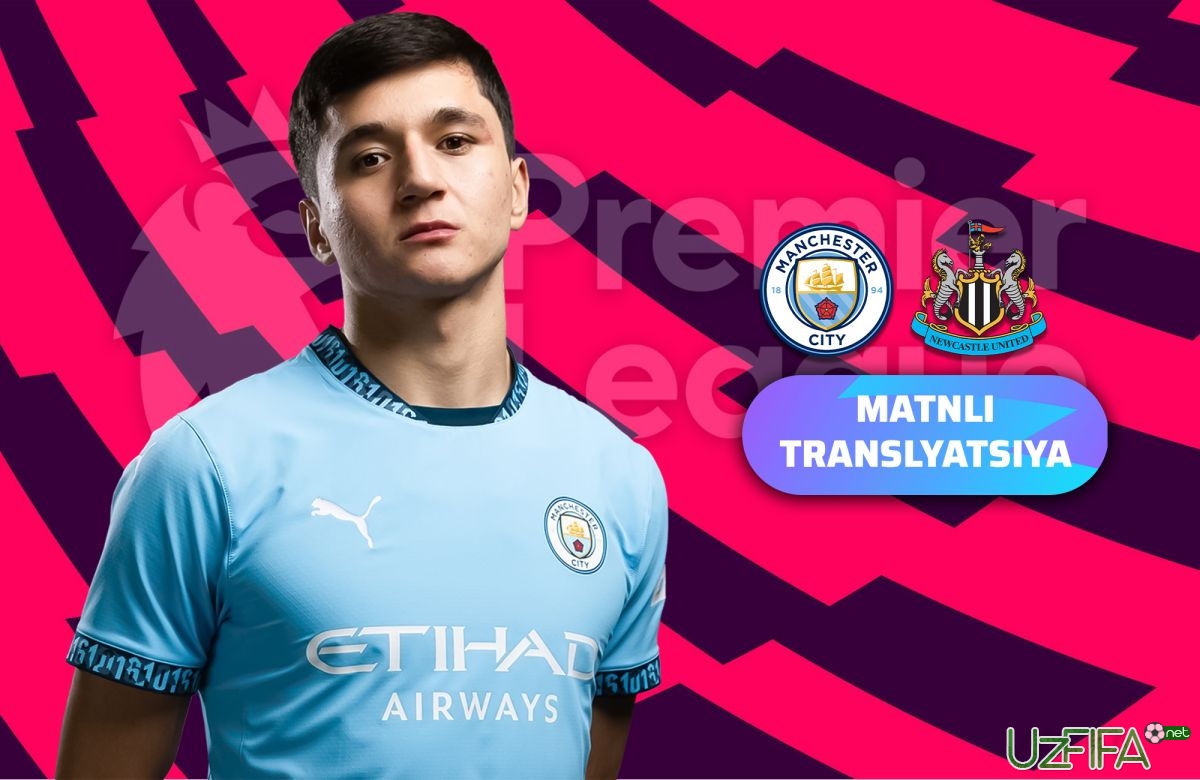               Live             "Manchester Siti" - "Nyukasl" 0:0 (MATNLI TRANSLYACIYA)		- uzfifa.net.
