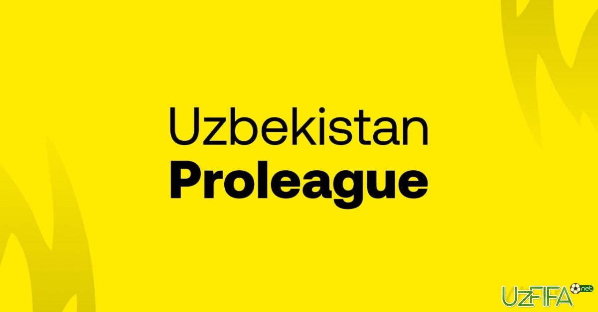 Proliga-2026. Dastlabki tur boshlanish vaqtlari malum- uzfifa.net.