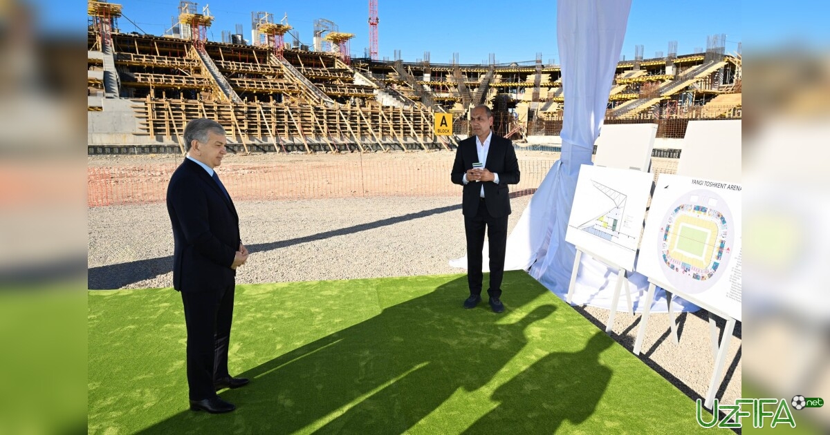 Shavkat Mirziyoev Yangi Toshkentda qurilayotgan stadion qurilishi bilan tanishdi- uzfifa.net.