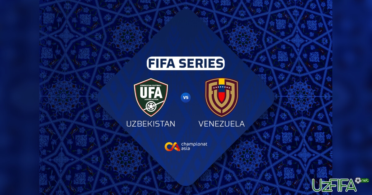 FIFA Series. O'zbekiston – Venesuela (matnli translyatsiya)- uzfifa.net.