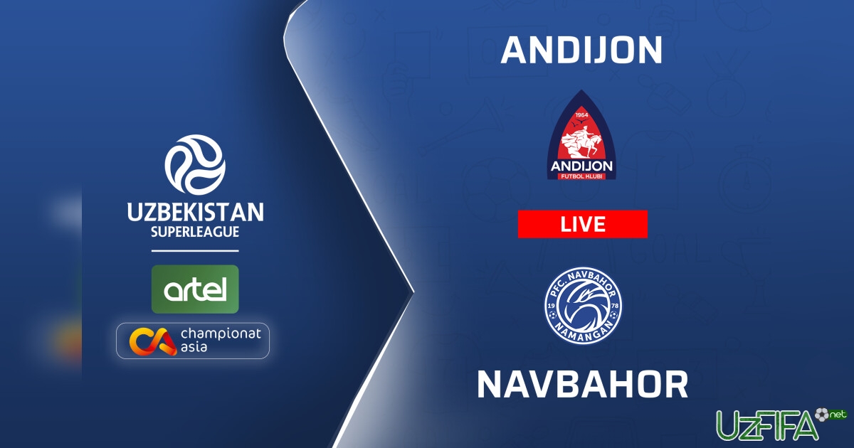 Superliga. "Andijon" – "Navbahor" (matnli translyatsiya)- uzfifa.net.