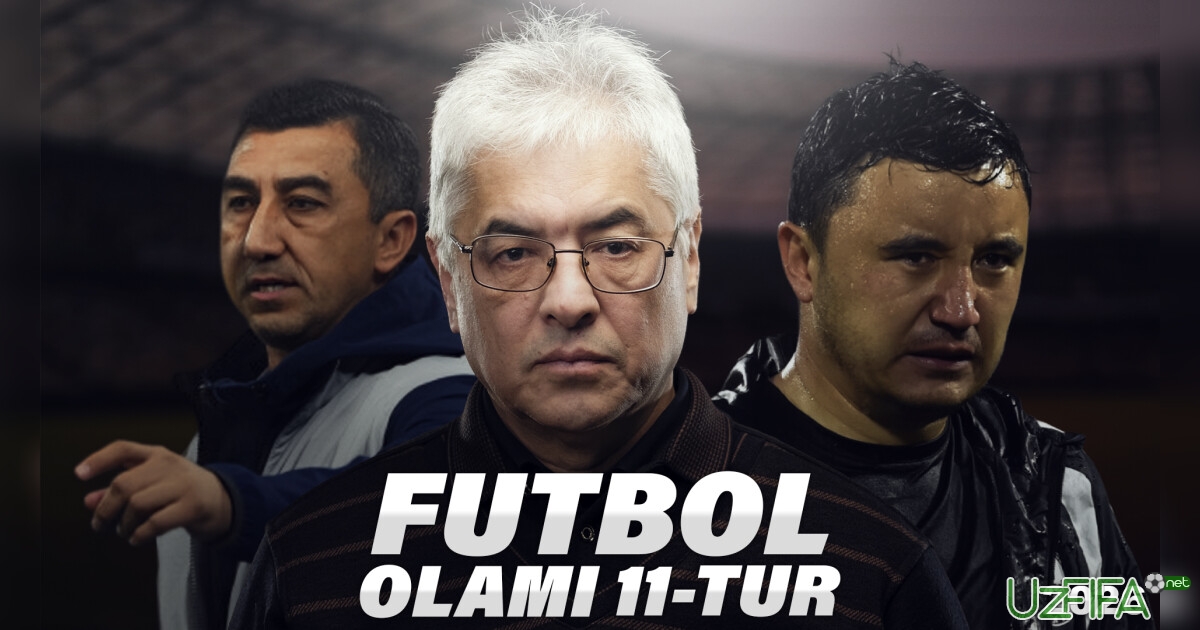 "Futbol olami". 11-turda "Neftchi" ham, "Paxtakor" ham ochko yo'qotdi- uzfifa.net.