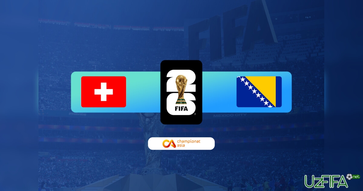 JCH-2026. Shveytsariya - Bosniya va Gertsegovina 0:0 (onlayn hisob)- uzfifa.net.