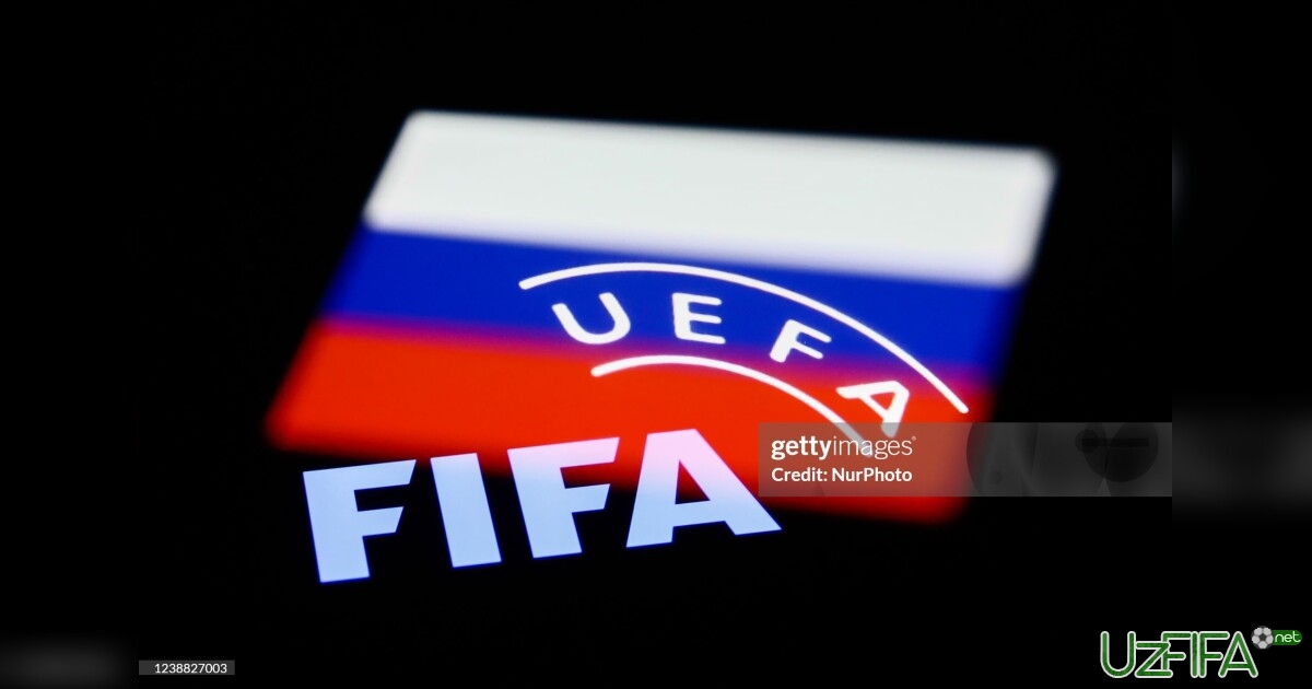 FIFA va UEFA Rossiyani turnirlarga qaytarishni hozircha rejalashtirmayapti- uzfifa.net.