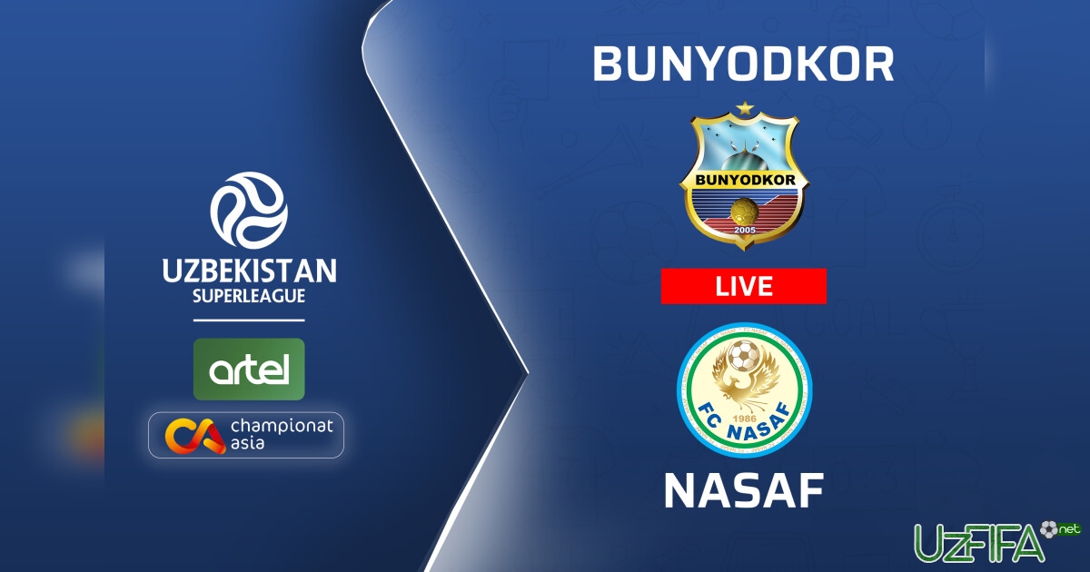 Superliga. "Bunyodkor" – "Nasaf" (matnli translyatsiya)- uzfifa.net.