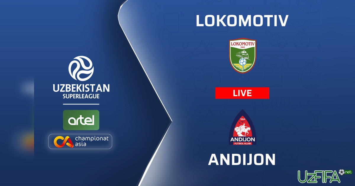 Superliga. "Lokomotiv" - "Andijon" (matnli translyatsiya)- uzfifa.net.