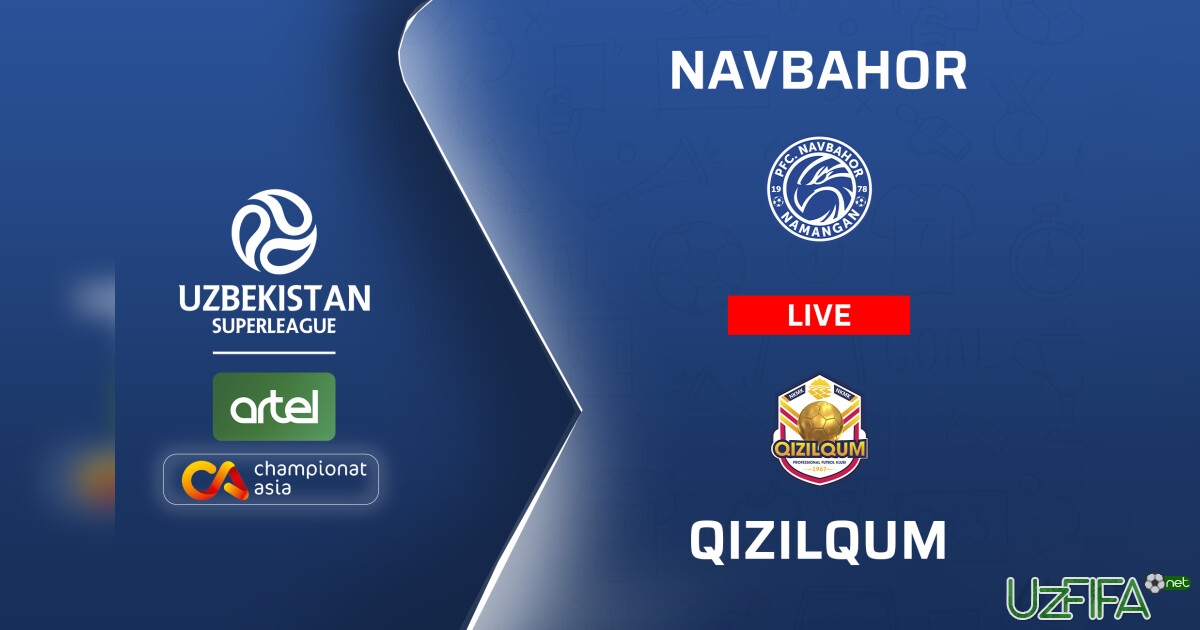 Superliga. "Navbahor" – "Qizilqum" (matnli translyatsiya)- uzfifa.net.