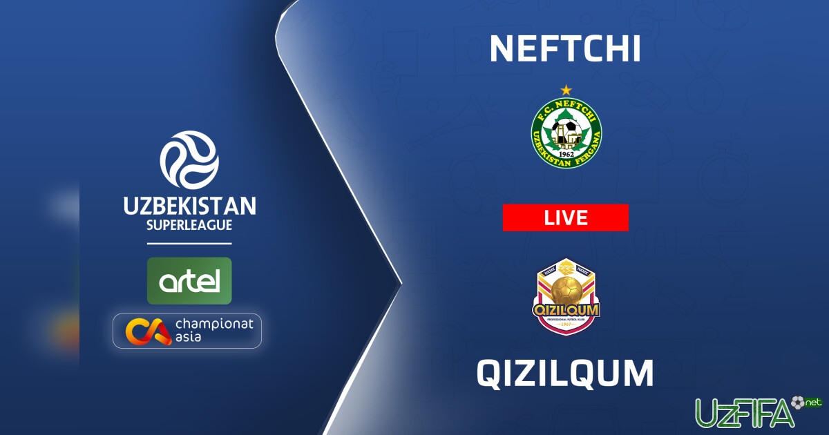 LIVE. "Neftchi" - "Qizilqum" 2:0 (matnli translyatsiya)- uzfifa.net.