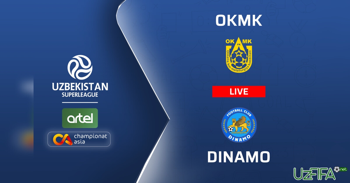 Superliga. OKMK – "Dinamo" (matnli translyatsiya)- uzfifa.net.