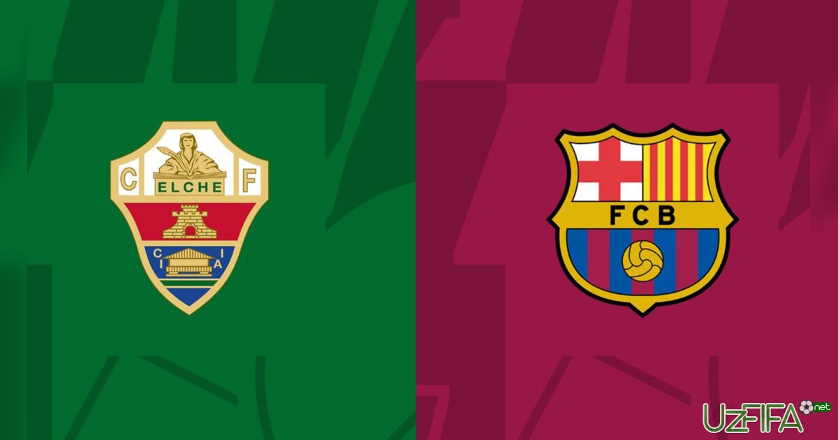 "Elche" - "Barselona". Tarkiblar ma'lum- uzfifa.net.