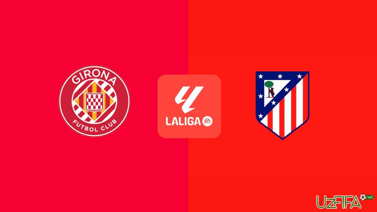                           "Jirona" - "Atletiko". Tarkiblar malum		- uzfifa.net.