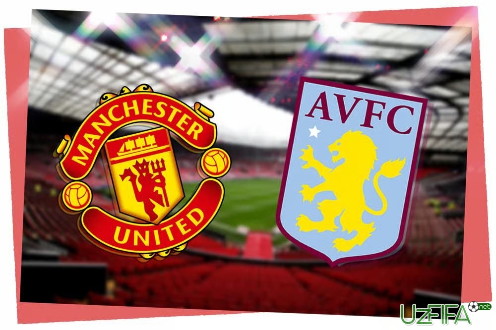                           "Manchester Yunayted" - "Aston Villa". Tarkiblar malum		- uzfifa.net.